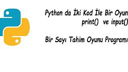 Python Programlama Dersleri 04 Iki Kod Bir Oyun