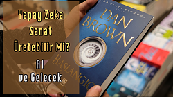 Dan Brown Başlangıç -  Yapay Zeka Sanat Üretebilir Mi