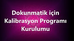 Dokunmatik İçin Kalibrasyon Programı Kurulumu