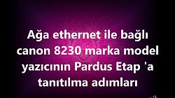 Ağa Ethernetle Bağlı Canon Yazıcı Tanıtımı