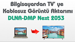 Bilgisayardan TV'ye Kablosuz Görüntü Aktarma DLNA-DMP Kullanımı (Next 2053)