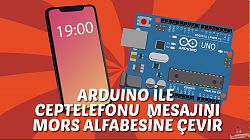 Arduino ile Cep Telefonuna Yazdığınız Mesaj Mors Alfabesine Çevrilsin