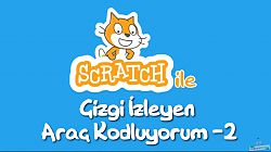 Scratch ile Çizgi İzleyen Araç Kodluyoruz Bölüm 2