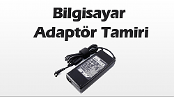 Bilgisayar Adaptör Tamiri Nasıl Yapılır?