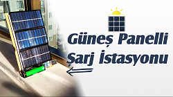 Güneş Panelli Şarj İstasyonu Yapımı (Güneş Paneli Ile Pil Şarj Etme)