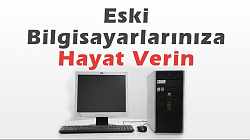 Eski Bilgisayarınıza Hayat Verin (Bilgisayar Performansını Arttırma)