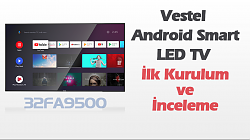 Vestel Android TV İlk Kurulum Ve İnceleme (32FA9500)