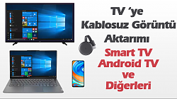 Televizyona Kablosuz Görüntü Aktarma (Smart TV, Android TV, Uydu Cihazı Ve Chromecast)
