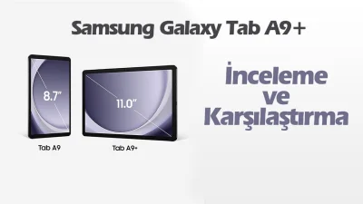 Samsung Galaxy Tab A9+ (plus)  ve Tab A9 Karşılaştırma ve İnceleme