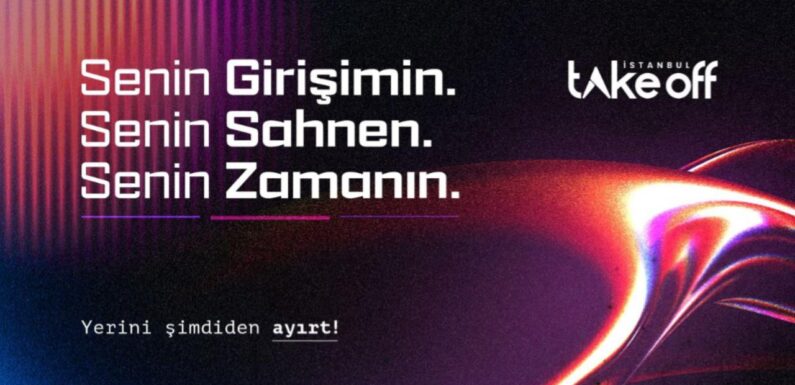 Take Off İstanbul 2025 startup stant satışları başladı